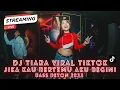 DJ TIARA VIRAL TIKTOK JIKA KAU BERTEMU AKU BEGINI 2022 - JUNGLE DUTCH BASS BETON