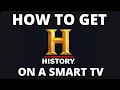 How to Get History App on a Smart TV