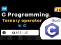 C Language Class 15 Tutorial Ternary Operator in C Programming Telugu Conditional Operator