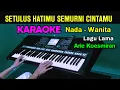 Download Lagu SETULUS HATIMU SEMURNI CINTAMU - Arie Koesmiran | KARAOKE Nada Wanita