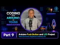 Coding with Arduino for Beginners - Part 9 Arduino Push Button and LED Project