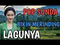 Lagu LAGU POP SUNDA PALING SYAHDU BIKIN MERINDU PAS DI DENGAR