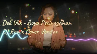  dj remix version dek ulik boya pesinggahan cover lirik video