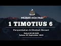 Download Lagu 1 Timotius 6 | Mezbah Doa Pagi (Penyembahan \u0026 Khotbah Berseri)