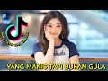 DJ TIKTOK || Dj Yang Manis Tapi Bukan Gula || Remix viral Tiktok || Full Bass