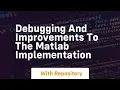 Debugging and improvements to the matlab implementation