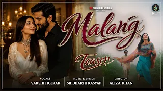 Malang | Teaser | Siddharth Kasyap | Sakshi Holkar | Aliza Khan | SK Music Works