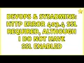 DevOps SysAdmins HTTP error 403 4 SSL required although I do not have SSL enabled