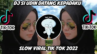 Download DJ SI UDIN DATANG KEPADAKU SLOW VIRAL TIK TOK 🎶🎧 MP3