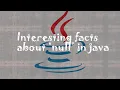 Interesting Facts About null In Java Things to know as Java Developer