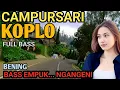 Download Lagu CAMPURSARI KOPLO FULL BASS EMPUK - CAMPURSARI JAWA PALING GAYENG - LEMBUT BENING NYAMLENG BASS EMPUK