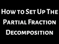 How to Set Up the Partial Fraction Decomposition