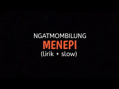 Download MP3 MENEPI - NGATMOMBILUNG (lirik + slow)