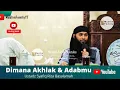 Dimana Akhlak \u0026 Adabmu | Kajian Ustadz Syafiq Riza Basalamah