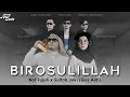 Shalawat terbaru BIROSULILLAH - Gus aldi feat Mahliza lubis Not7