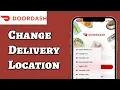 How to Change Delivery Location in DoorDash Set a New Delivery Address on DoorDash