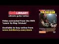 Pull Harder On The Strings Of Your Martyr - Trivium - Guitar Solo Performance - www.licklibrary.com