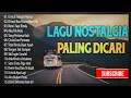 Download Lagu LAGU NOSTALGIA 2025 PALING DICARI | TEMAN PERJALANAN LAGU LAMA PENUH KENANGAN | LAGU KENANGAN