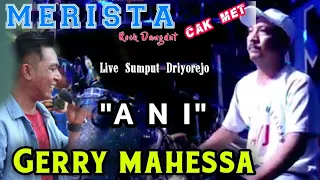 gerry mahessa ani cak met merista driyorejo 2018
