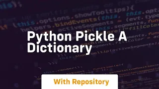 Python pickle a dictionary