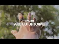 Download Lagu Haydaris - Aku Butuh Kamu (Official Lyric Video)