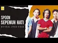 Download Lagu Spoon - Sepenuh Hati (Official Lyric Video)