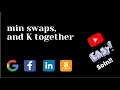 Minimum Swaps to bring K element together in an Array GfG Interview Question