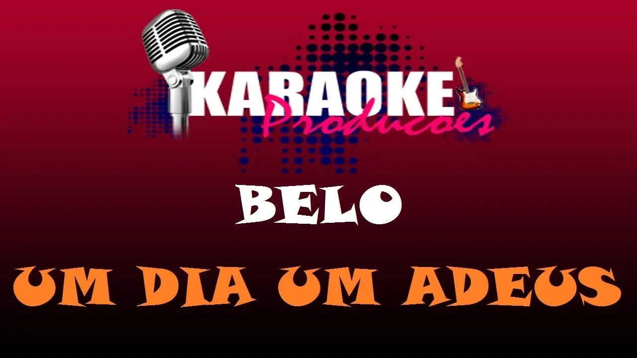 BELO - UM DIA UM ADEUS ( KARAOKE ) BELO - UM DIA UM ADEUS ( KARAOKE )