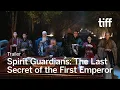 SPIRIT GUARDIANS THE LAST SECRET OF THE FIRST EMPEROR Trailer TIFF 2026