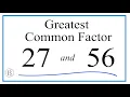 How to Find the Greatest Common Factor for 27 and 56