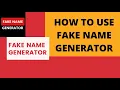 HOW TO USE FAKE NAME GENERATOR