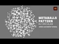 Random Metaballs Pattern In Circular Adobe Illustrator Tutorial