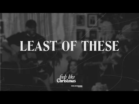 Download MP3 Least of These | Feels Like Christmas