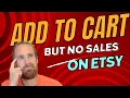 Add To Cart But No Sales - Etsy How To Solve