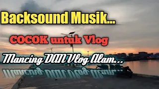 Download 4 Backsound Musik Terpopuler Untuk Vlog Pemancing Dan Vlog Alam MP3