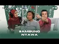 SAMBUNG NYAWA - EP 18 [PODCAST HITAM PUTIH KEHIDUPAN MUSIM 6]