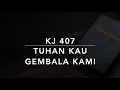Download Lagu KJ 407 Tuhan, Kau Gembala Kami (Saviour, Like a Shepherd Lead Us) - Kidung Jemaat