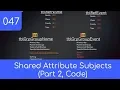 047 - Pt 2 Shared Attribute Subject Code