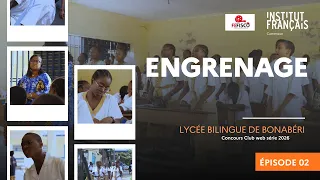 Engrenage - Episode 02 (Lycée bilingue de Bonabéri)