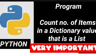Python Program to count number of items in a dictionary value that is a list important program