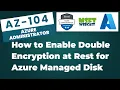 42 Enable Double Encryption at Rest Using Disk Encryption Set in Azure