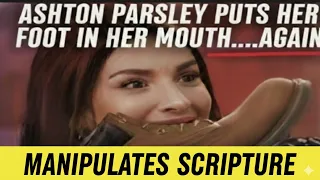 ashton blaire parsley misuses u0026 manipulates scripture for her agenda