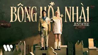 JUSTATEE - BÔNG HOA NHÀI | OFFICIAL MUSIC VIDEO