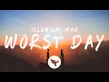 Download Lagu ILLENIUM - Worst Day (Lyrics) with MAX