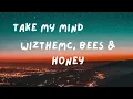 WizTheMc, bees & honey - Take My Mind 20 Min