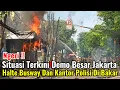 Download Lagu Ngeri‼️Situasi Terkini Demo Besar Di Jakarta Ricuh Meluas Halte Bus Way Dan Kantor Polisi Di Bakar