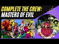Complete the Crew: Masters of Evil