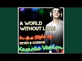 Download Lagu A World Without Love (In the Style of Peter \u0026 Gordon) (Karaoke Version) Download Lagu A World Without Love (In the Style of Peter \u0026 Gordon) (Karaoke Version)