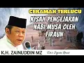 Download Lagu Ceramah K.H. Zainuddin MZ - KISAH PENGEJARAN NABI MUSA OLEH FIRAUN
