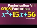 Q308 Factorise x 2 15x 56 Factorise x square 15 x 56 Factorise x2 15x 56 Class VIII